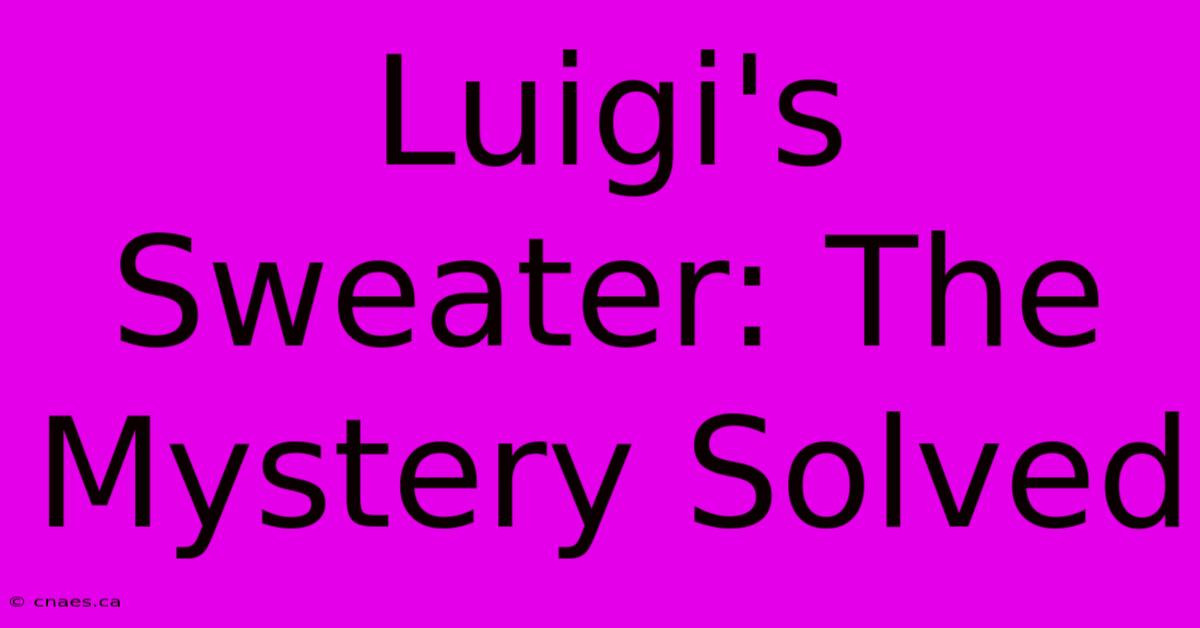 Luigi's Sweater: The Mystery Solved