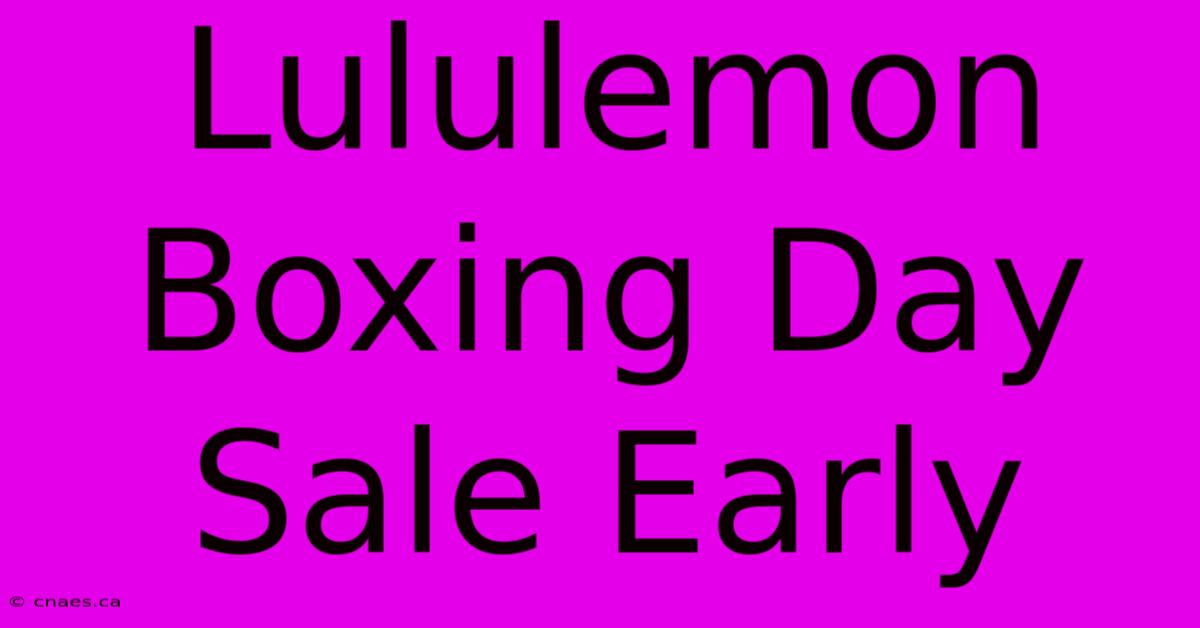 Lululemon Boxing Day Sale Early