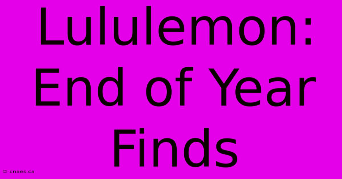 Lululemon: End Of Year Finds