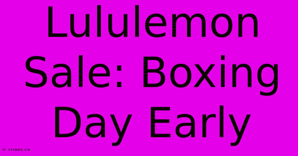 Lululemon Sale: Boxing Day Early