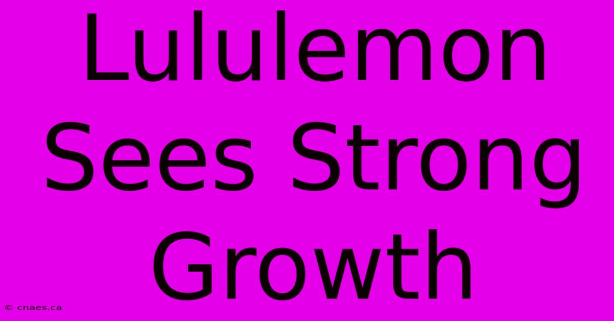 Lululemon Sees Strong Growth