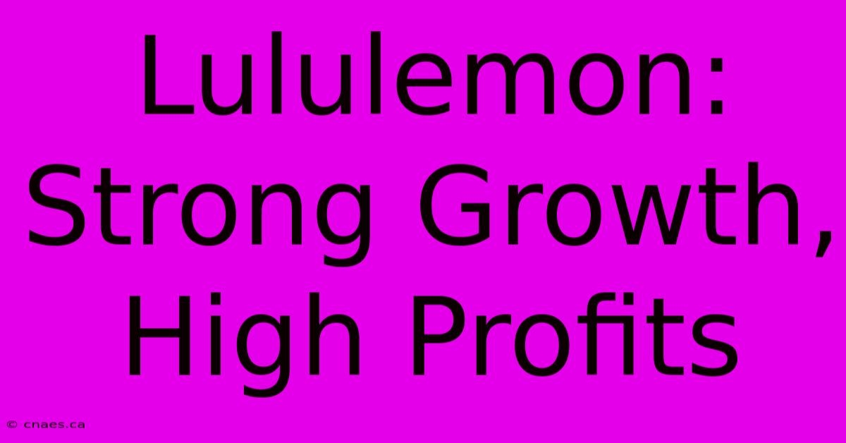 Lululemon: Strong Growth, High Profits