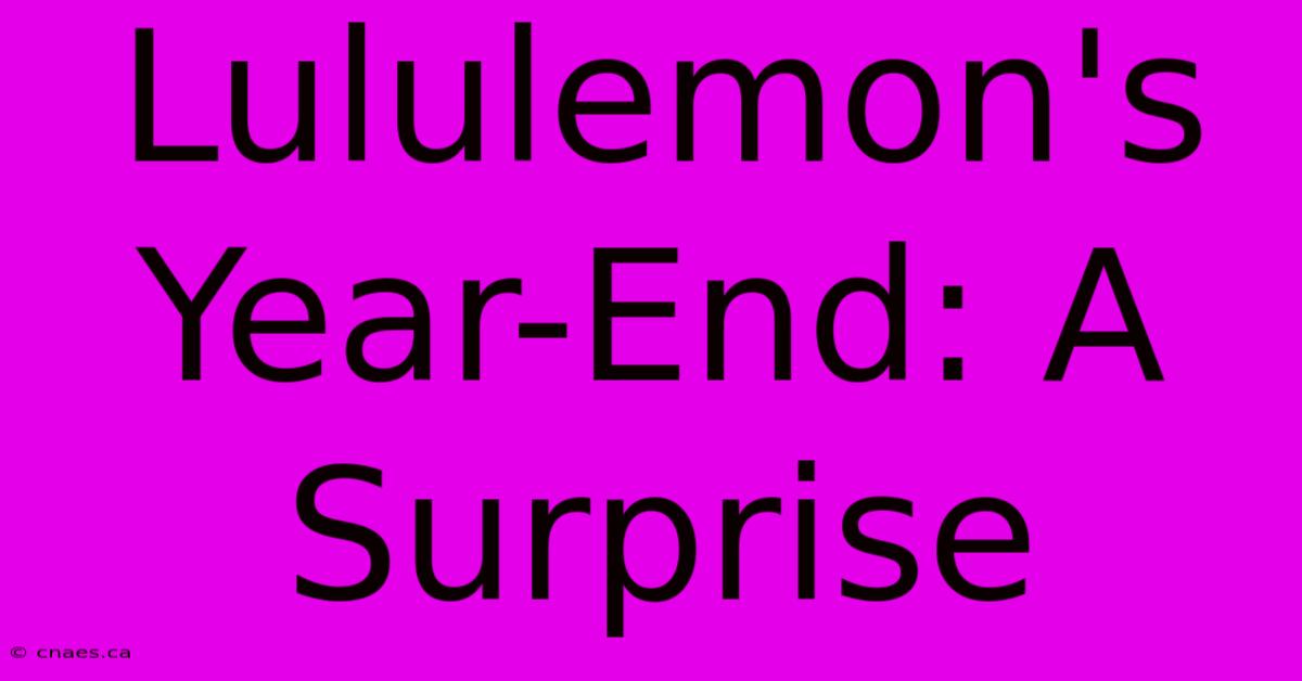 Lululemon's Year-End: A Surprise