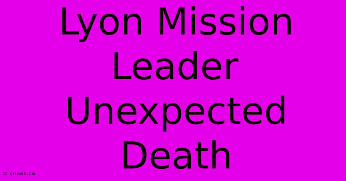 Lyon Mission Leader Unexpected Death