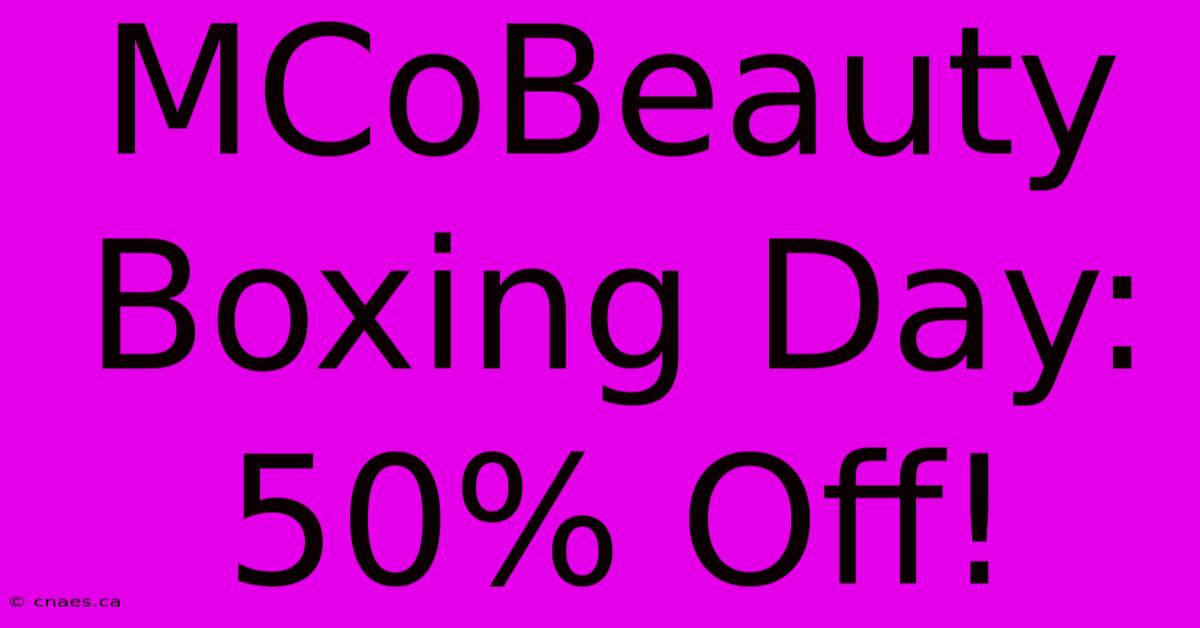 MCoBeauty Boxing Day: 50% Off!