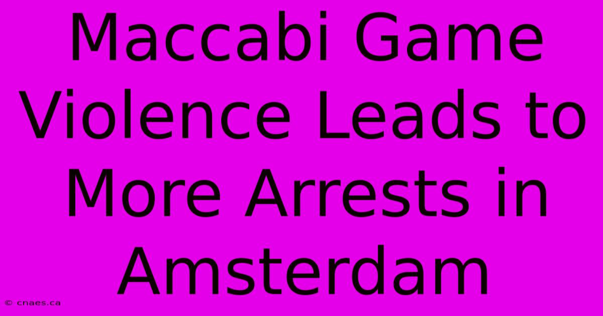 Maccabi Game Violence Leads To More Arrests In Amsterdam