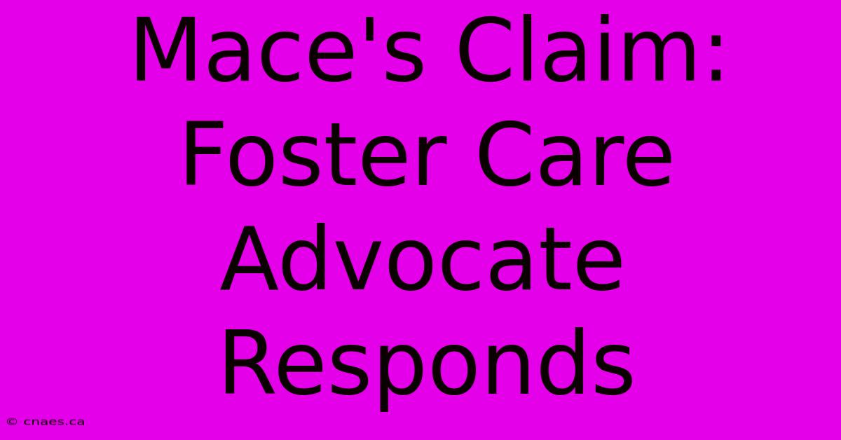 Mace's Claim: Foster Care Advocate Responds