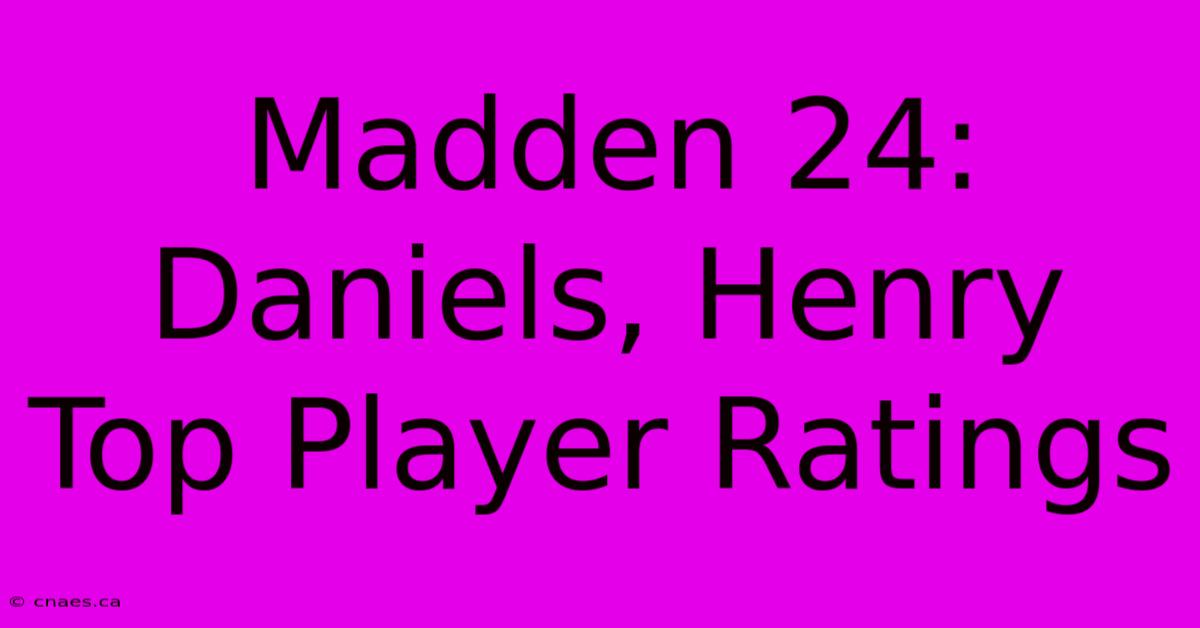 Madden 24: Daniels, Henry Top Player Ratings