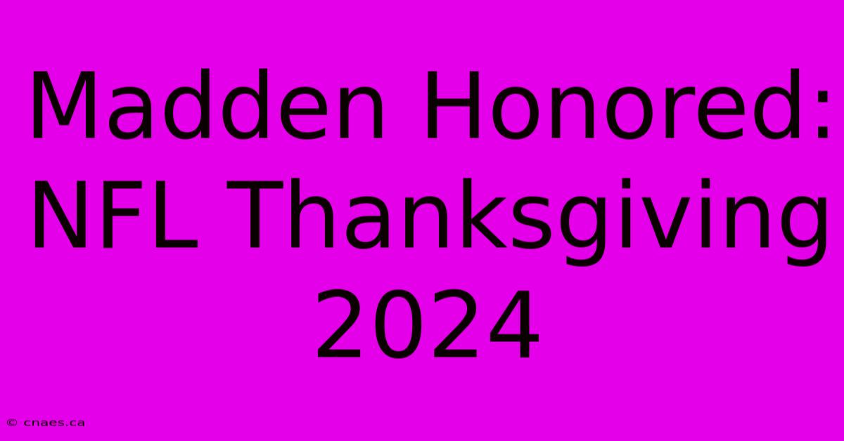 Madden Honored: NFL Thanksgiving 2024