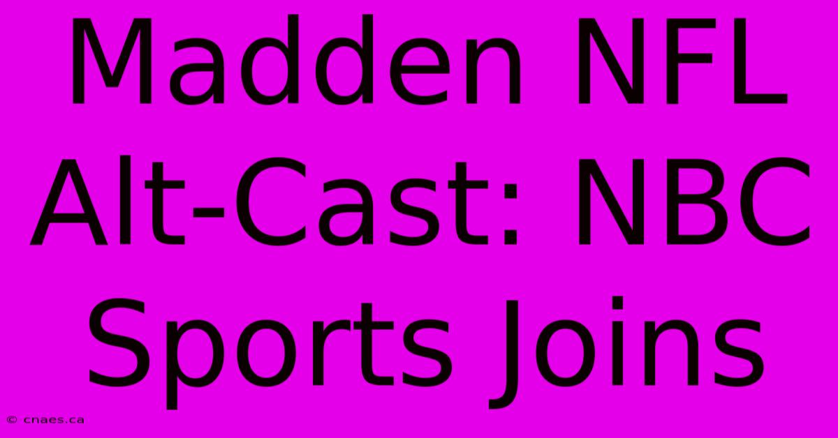 Madden NFL Alt-Cast: NBC Sports Joins