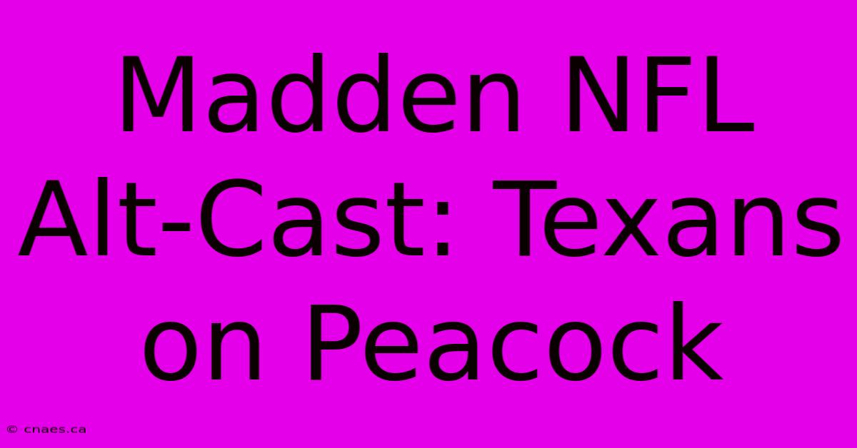 Madden NFL Alt-Cast: Texans On Peacock