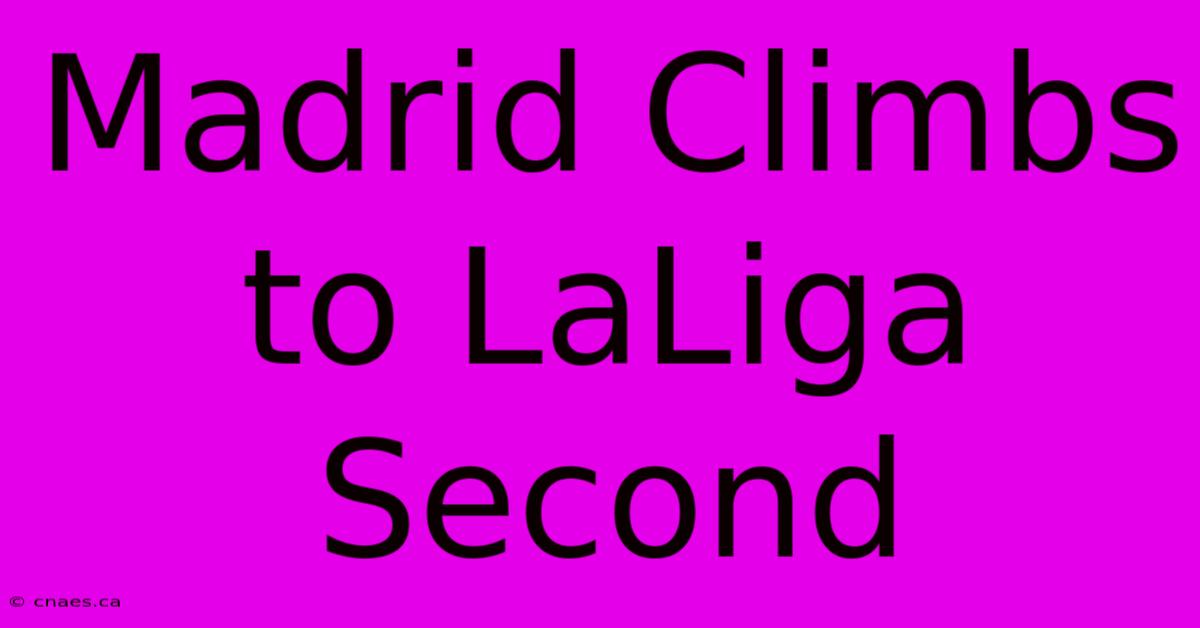 Madrid Climbs To LaLiga Second