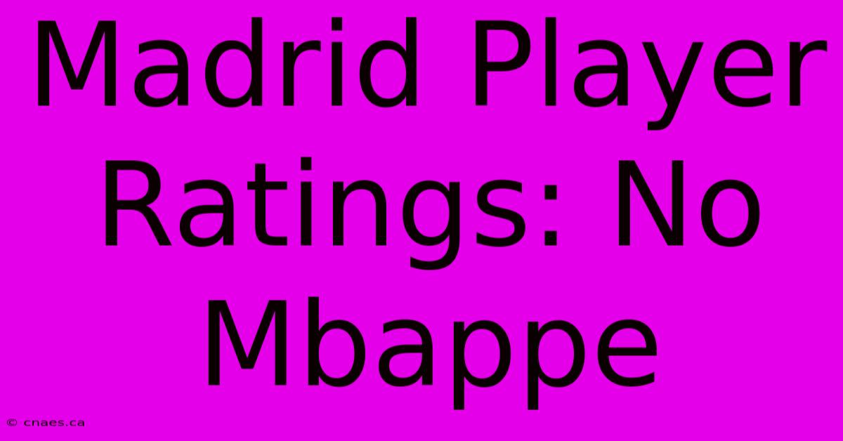 Madrid Player Ratings: No Mbappe