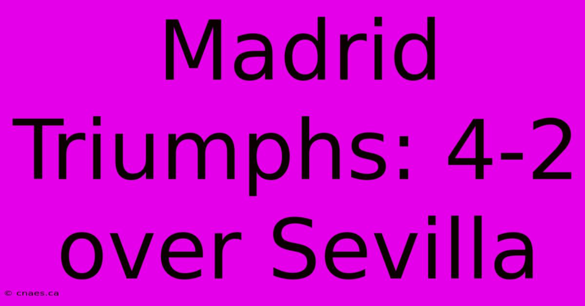 Madrid Triumphs: 4-2 Over Sevilla