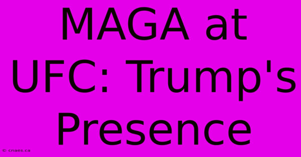 MAGA At UFC: Trump's Presence