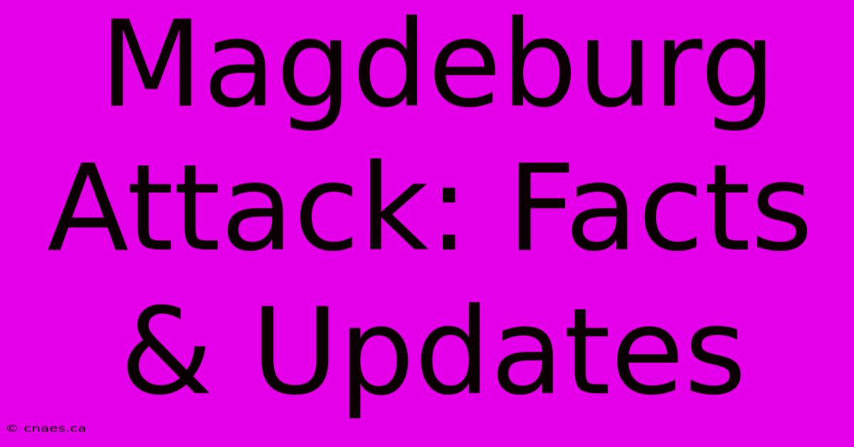 Magdeburg Attack: Facts & Updates