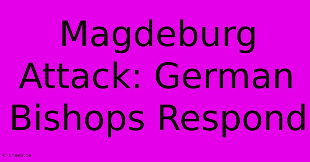 Magdeburg Attack: German Bishops Respond