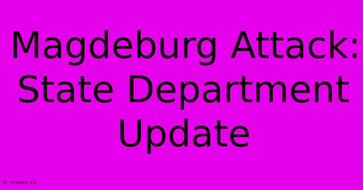 Magdeburg Attack: State Department Update