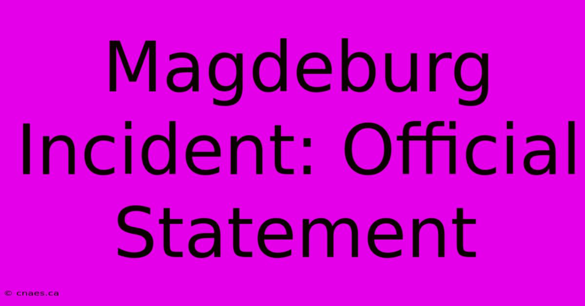 Magdeburg Incident: Official Statement