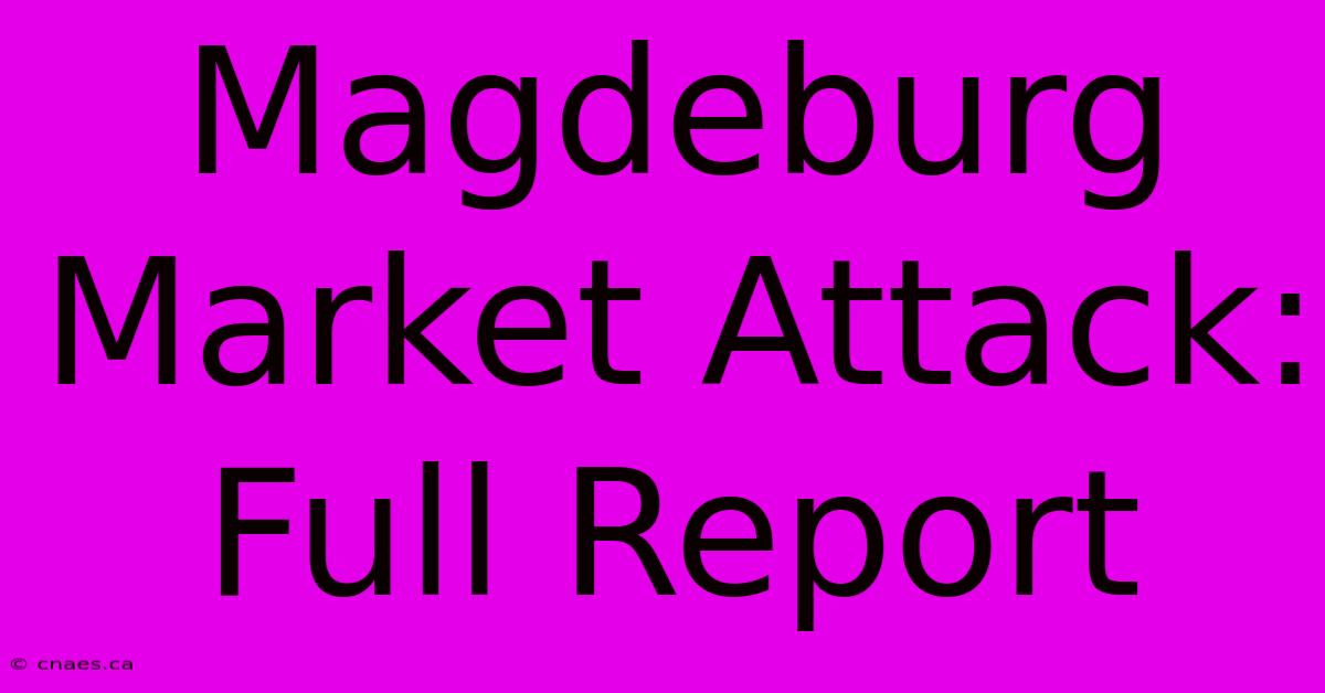 Magdeburg Market Attack: Full Report