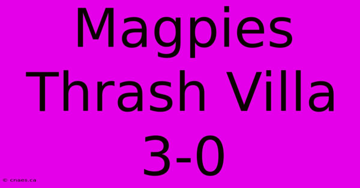 Magpies Thrash Villa 3-0