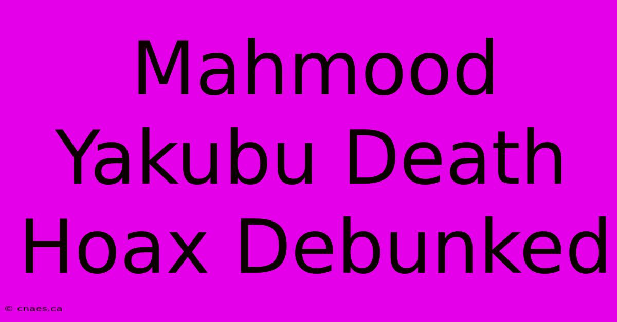 Mahmood Yakubu Death Hoax Debunked