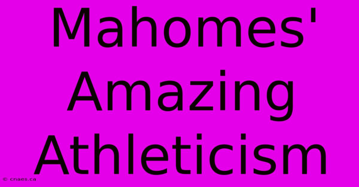 Mahomes' Amazing Athleticism