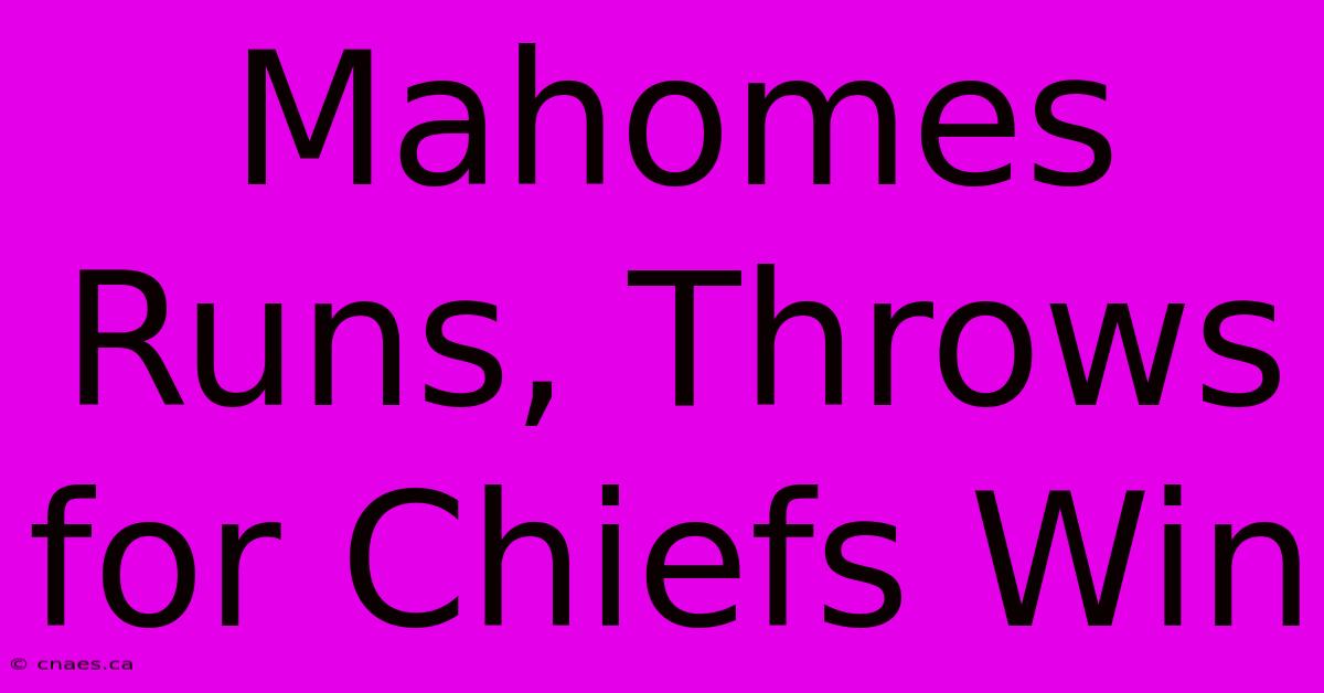 Mahomes Runs, Throws For Chiefs Win