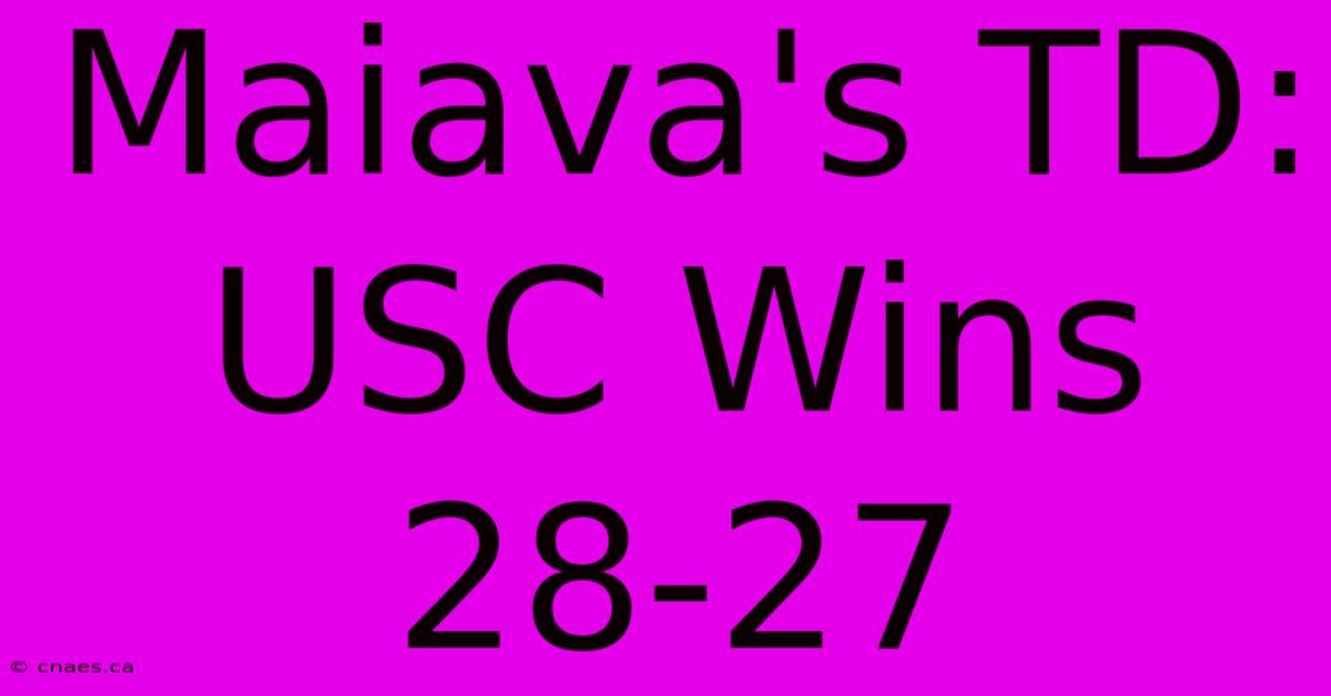 Maiava's TD: USC Wins 28-27