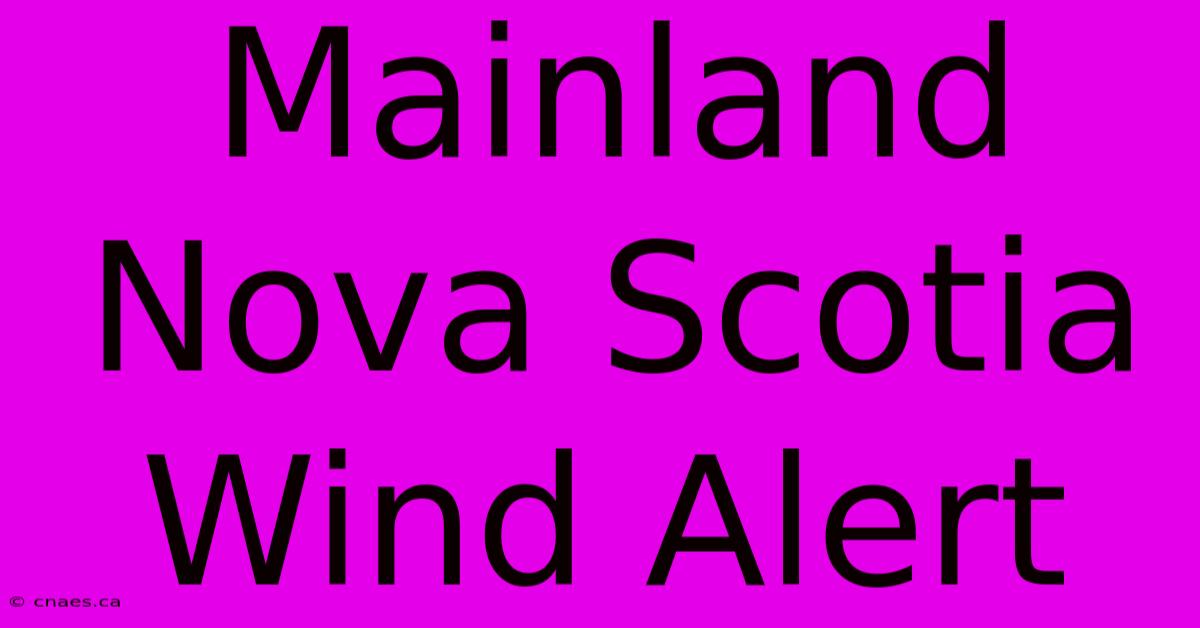 Mainland Nova Scotia Wind Alert