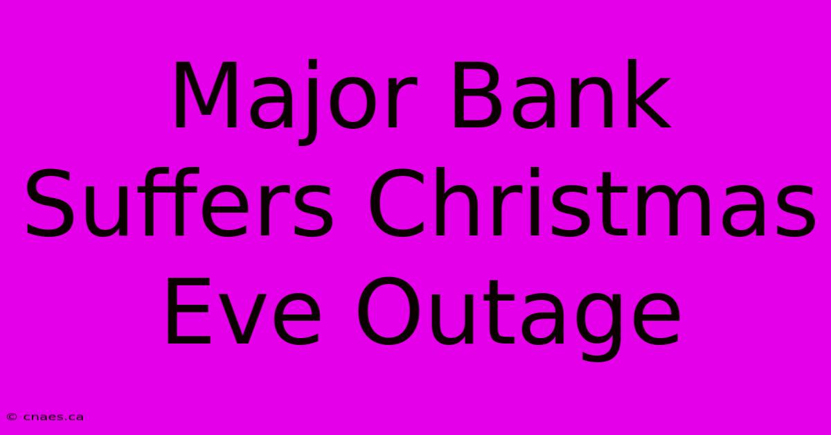 Major Bank Suffers Christmas Eve Outage