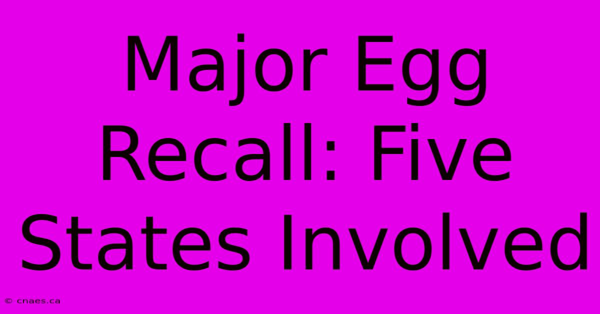 Major Egg Recall: Five States Involved