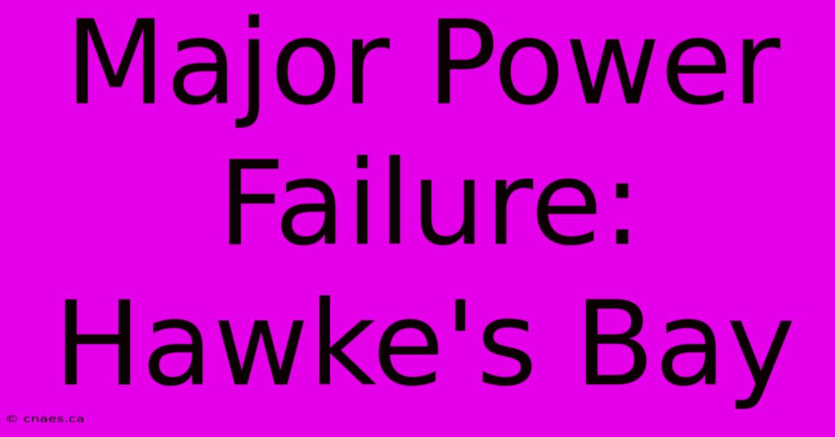 Major Power Failure: Hawke's Bay