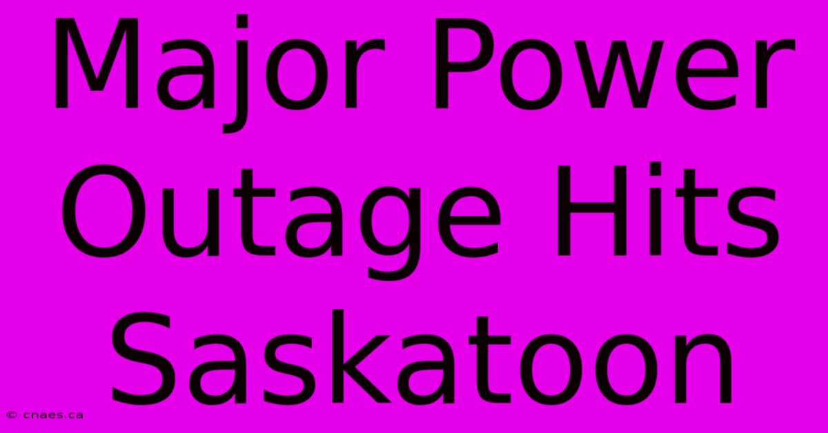 Major Power Outage Hits Saskatoon