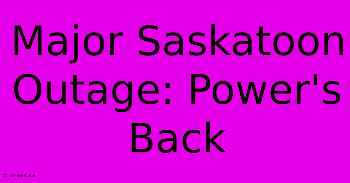 Major Saskatoon Outage: Power's Back