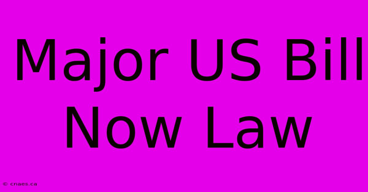 Major US Bill Now Law