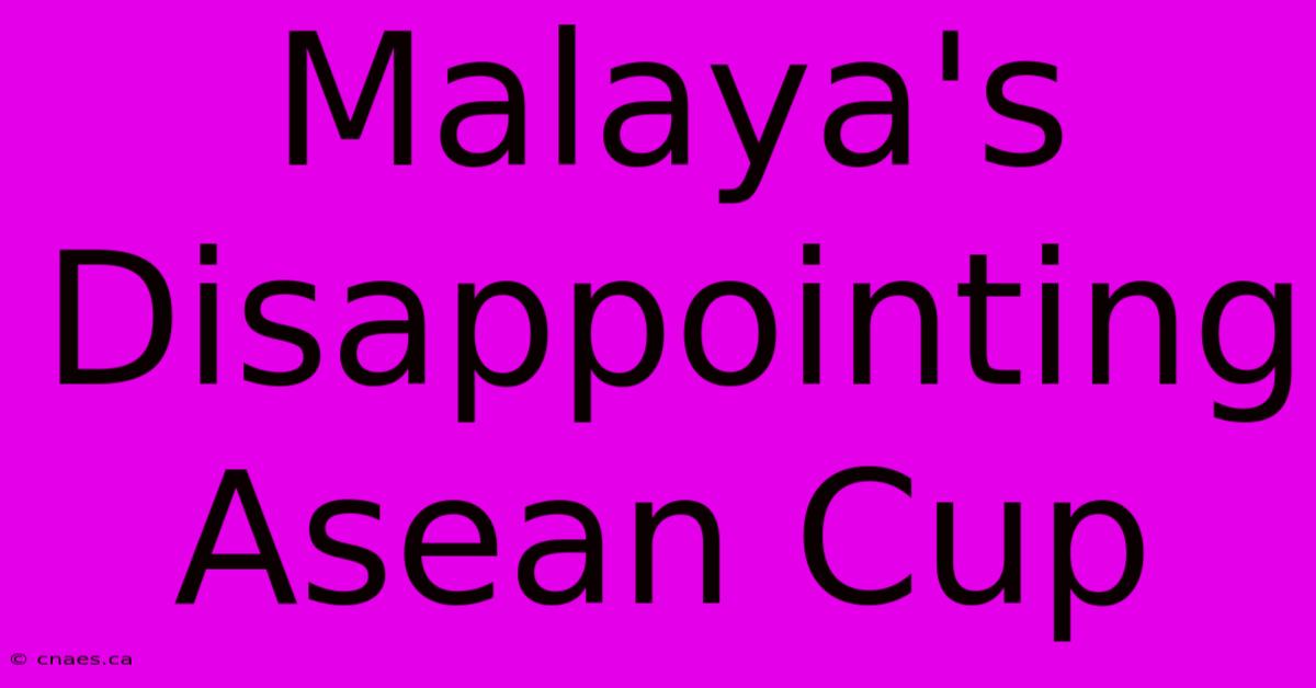 Malaya's Disappointing Asean Cup