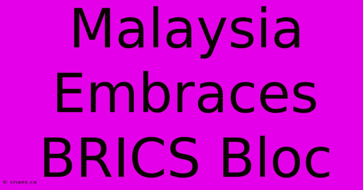 Malaysia Embraces BRICS Bloc