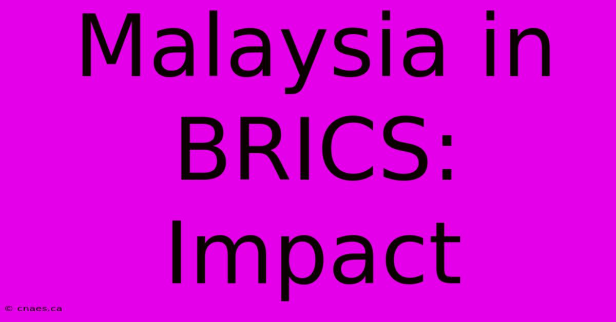 Malaysia In BRICS: Impact