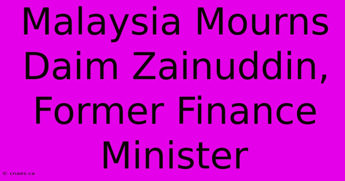 Malaysia Mourns Daim Zainuddin, Former Finance Minister