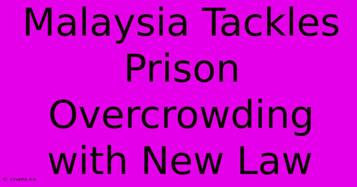 Malaysia Tackles Prison Overcrowding With New Law