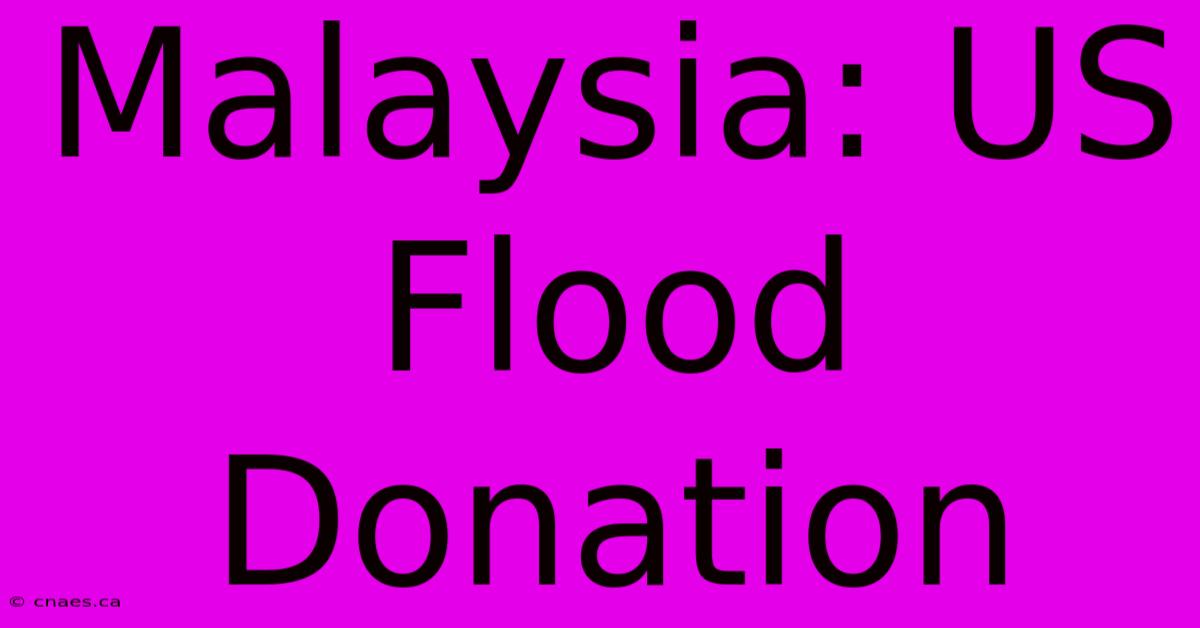 Malaysia: US Flood Donation