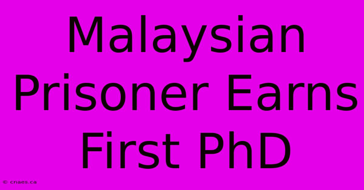 Malaysian Prisoner Earns First PhD