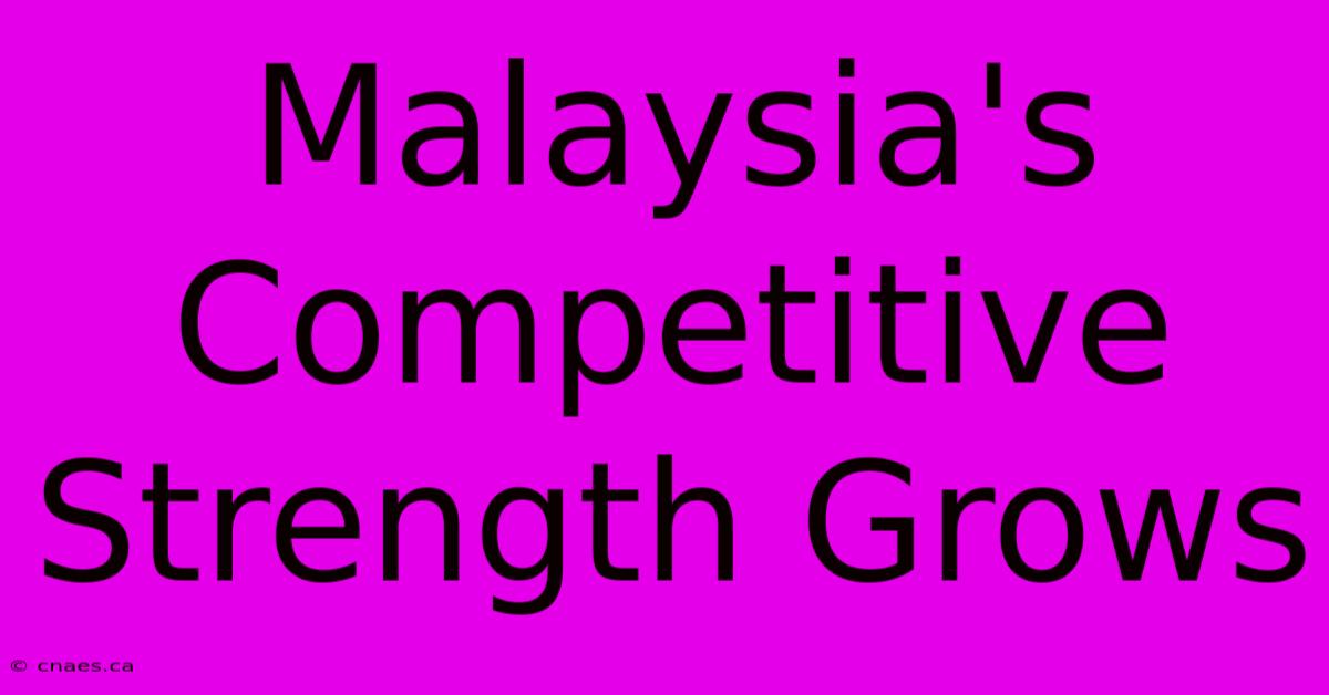 Malaysia's Competitive Strength Grows