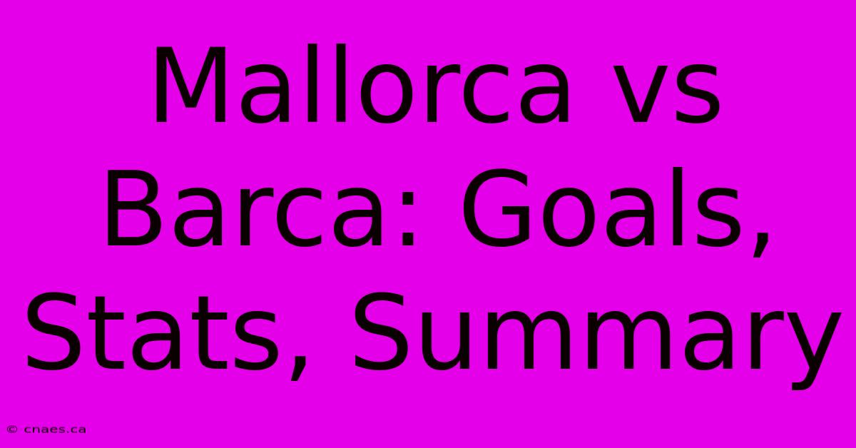 Mallorca Vs Barca: Goals, Stats, Summary