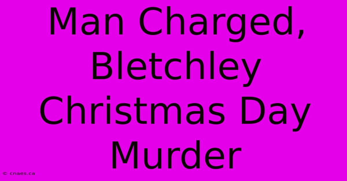 Man Charged, Bletchley Christmas Day Murder