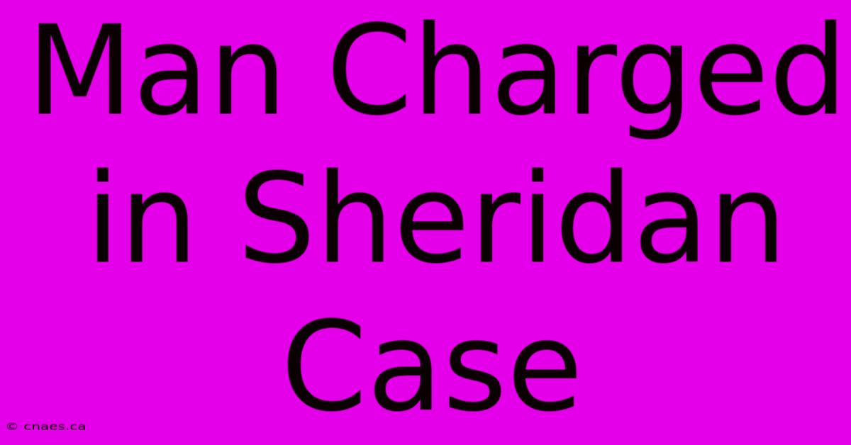 Man Charged In Sheridan Case