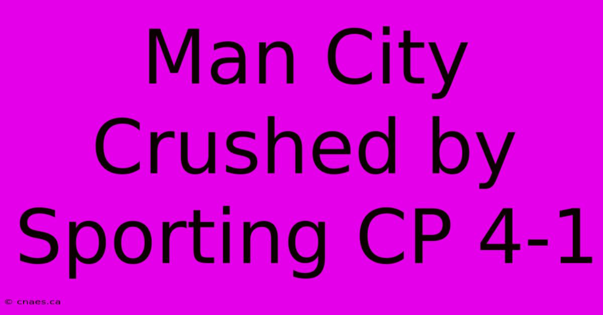 Man City Crushed By Sporting CP 4-1