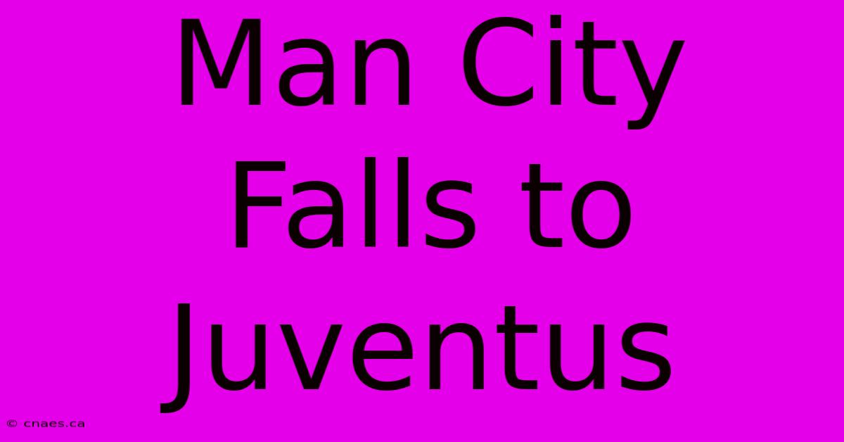 Man City Falls To Juventus