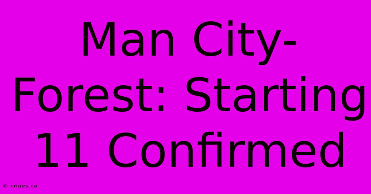 Man City-Forest: Starting 11 Confirmed